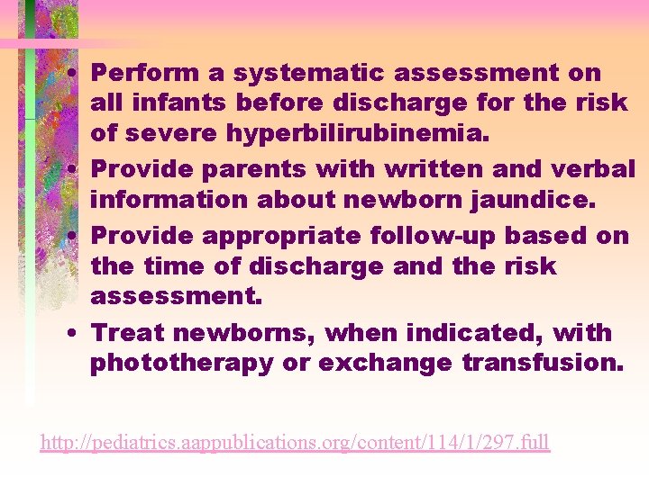  • Perform a systematic assessment on all infants before discharge for the risk