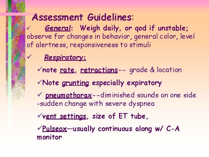 Assessment Guidelines: Guidelines General: Weigh daily, or qod if unstable; observe for changes in