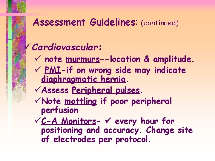 Assessment Guidelines: Guidelines (continued) ü Cardiovascular: ü note murmurs--location & amplitude. ü PMI-if on