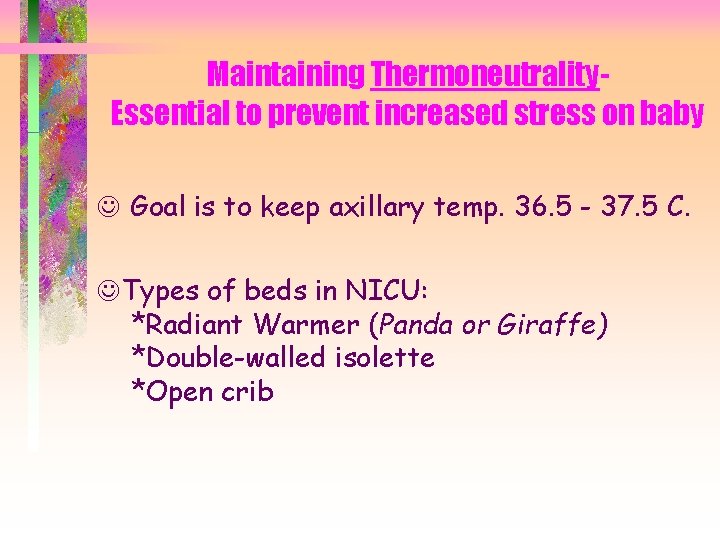 Maintaining Thermoneutrality. Essential to prevent increased stress on baby J Goal is to keep
