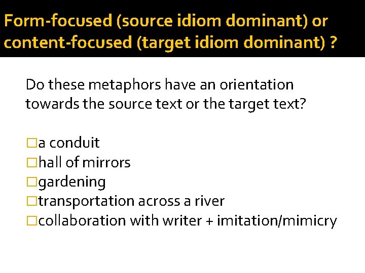 Form-focused (source idiom dominant) or content-focused (target idiom dominant) ? Do these metaphors have