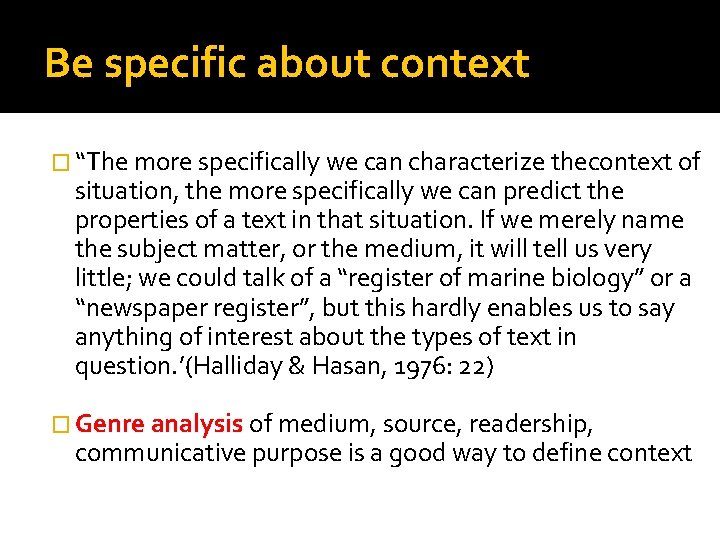 Be specific about context � “The more specifically we can characterize thecontext of situation,