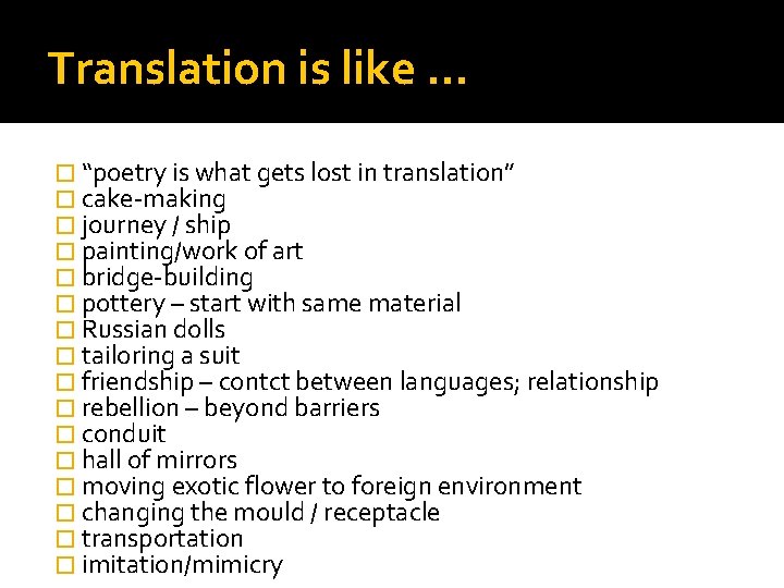 Translation is like … � “poetry is what gets lost in translation” � cake-making
