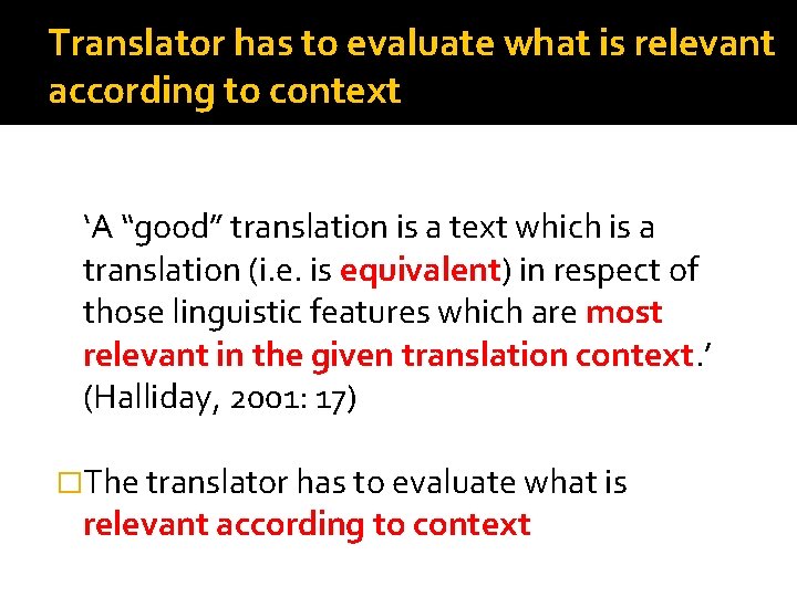 Translator has to evaluate what is relevant according to context ‘A “good” translation is