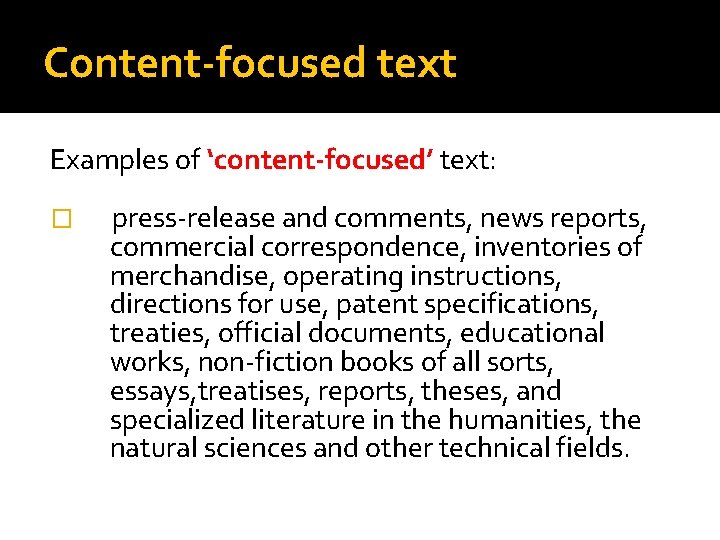 Content-focused text Examples of ‘content-focused’ text: � press-release and comments, news reports, commercial correspondence,