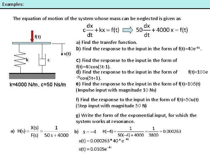 Examples: The equation of motion of the system whose mass can be neglected is