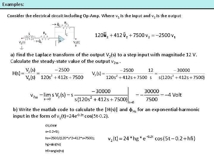 Examples: Consider the electrical circuit including Op-Amp. Where v 1 is the input and