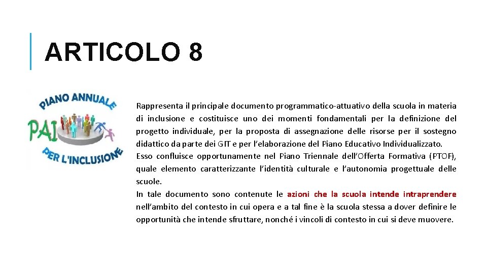 ARTICOLO 8 Rappresenta il principale documento programmatico-attuativo della scuola in materia di inclusione e