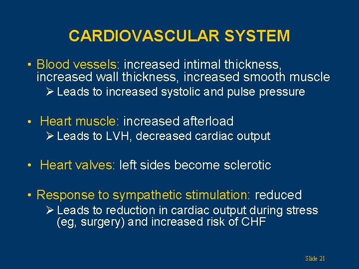 CARDIOVASCULAR SYSTEM • Blood vessels: increased intimal thickness, increased wall thickness, increased smooth muscle