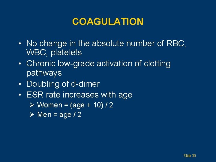 COAGULATION • No change in the absolute number of RBC, WBC, platelets • Chronic