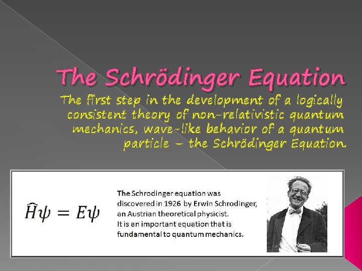 The Schrödinger Equation The first step in the development of a logically consistent theory