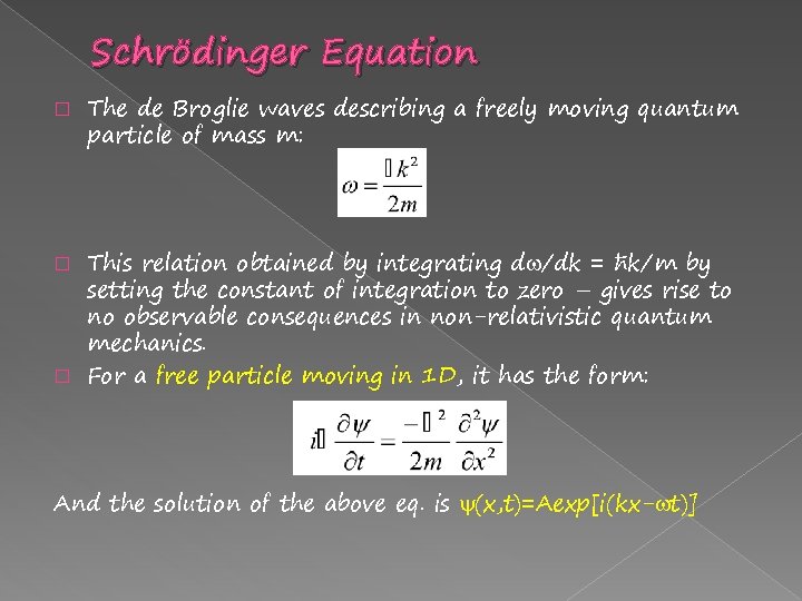 Schrödinger Equation � The de Broglie waves describing a freely moving quantum particle of