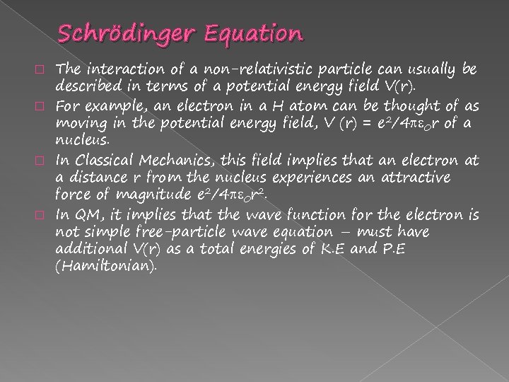 Schrödinger Equation The interaction of a non-relativistic particle can usually be described in terms