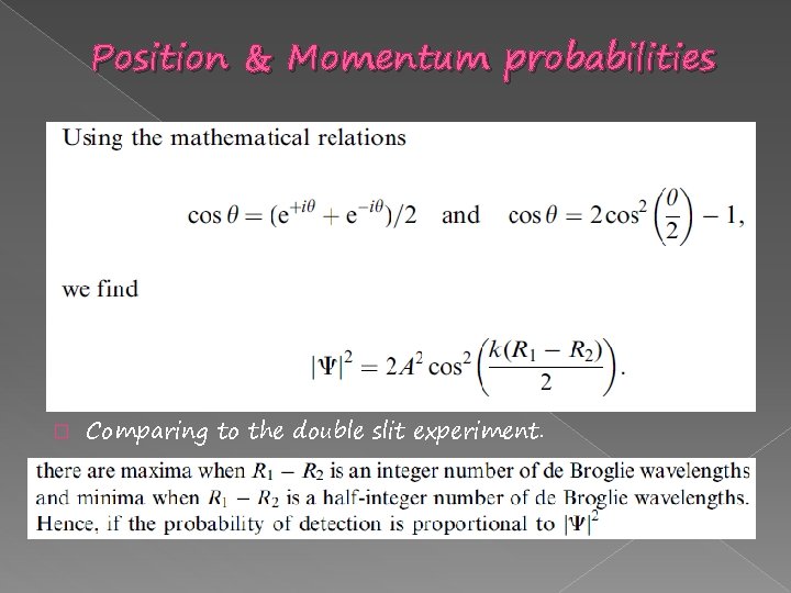 Position & Momentum probabilities � Comparing to the double slit experiment. 