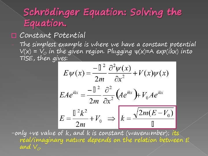 Schrödinger Equation: Solving the Equation. � - Constant Potential The simplest example is where