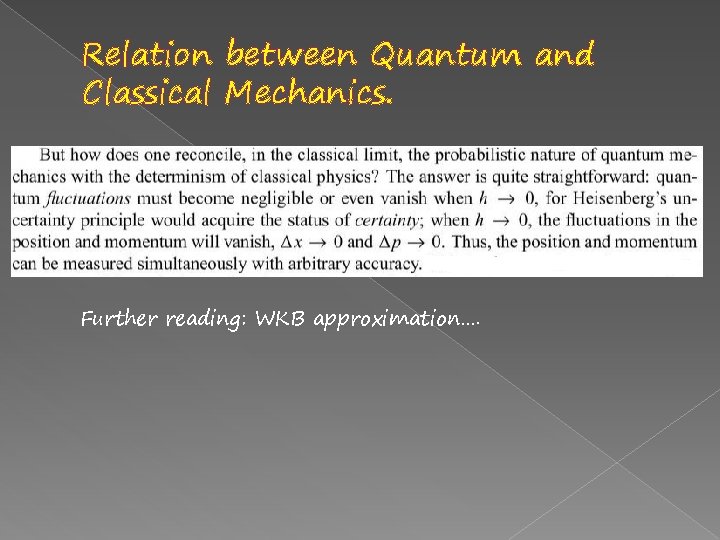 Relation between Quantum and Classical Mechanics. Further reading: WKB approximation…. 