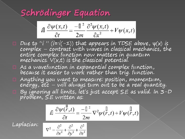 Schrödinger Equation Due to “i ” (i= (-1)) that appears in TDSE above, (x)