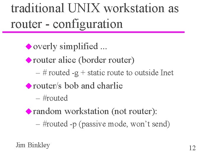 traditional UNIX workstation as router - configuration u overly simplified. . . u router