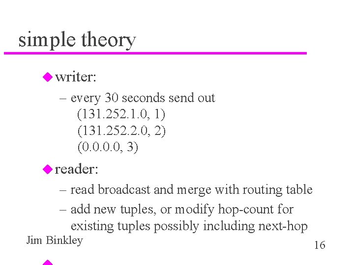 simple theory u writer: – every 30 seconds send out (131. 252. 1. 0,