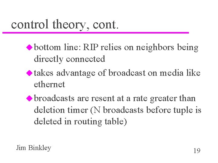 control theory, cont. u bottom line: RIP relies on neighbors being directly connected u