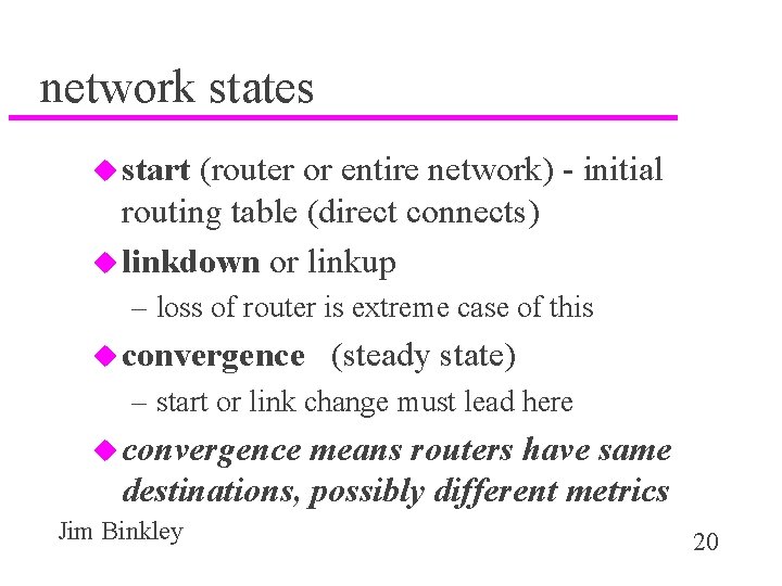network states u start (router or entire network) - initial routing table (direct connects)