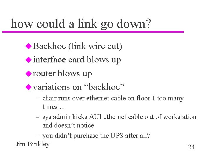 how could a link go down? u Backhoe (link wire cut) u interface card