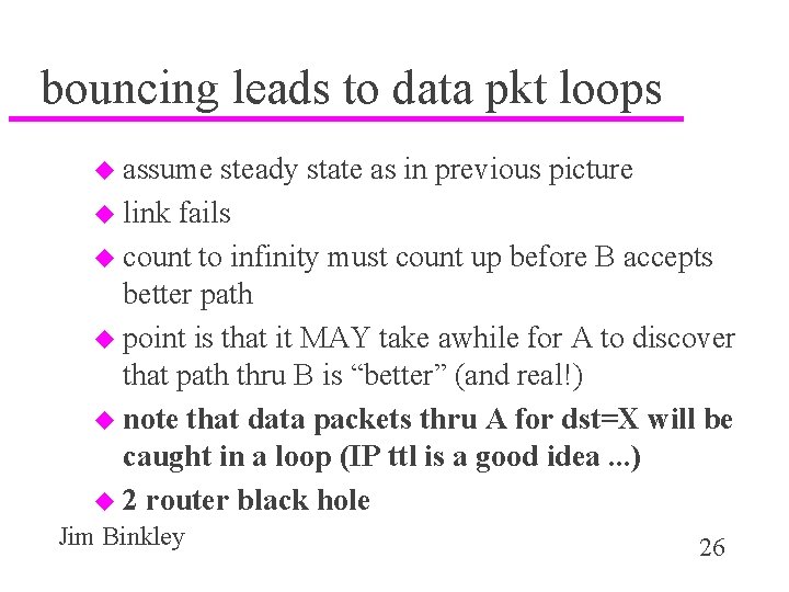 bouncing leads to data pkt loops u assume steady state as in previous picture