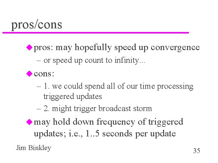 pros/cons u pros: may hopefully speed up convergence – or speed up count to