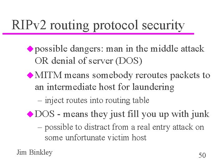 RIPv 2 routing protocol security u possible dangers: man in the middle attack OR