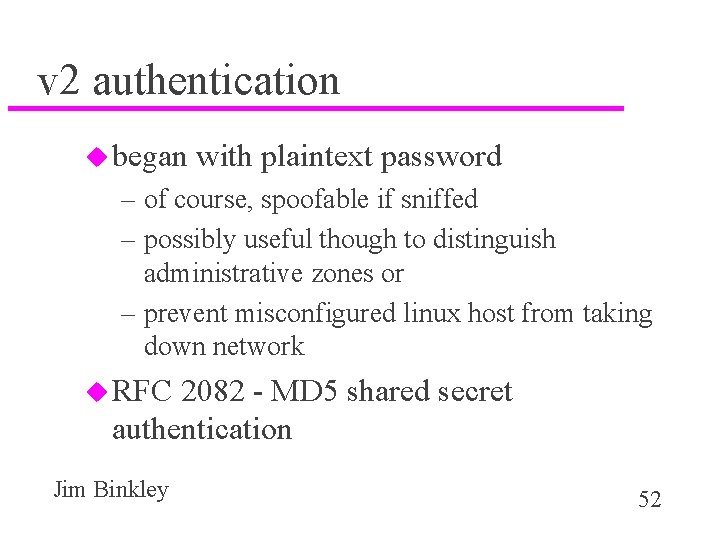 v 2 authentication u began with plaintext password – of course, spoofable if sniffed