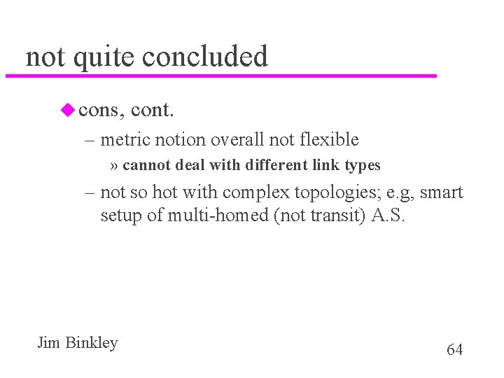 not quite concluded u cons, cont. – metric notion overall not flexible » cannot