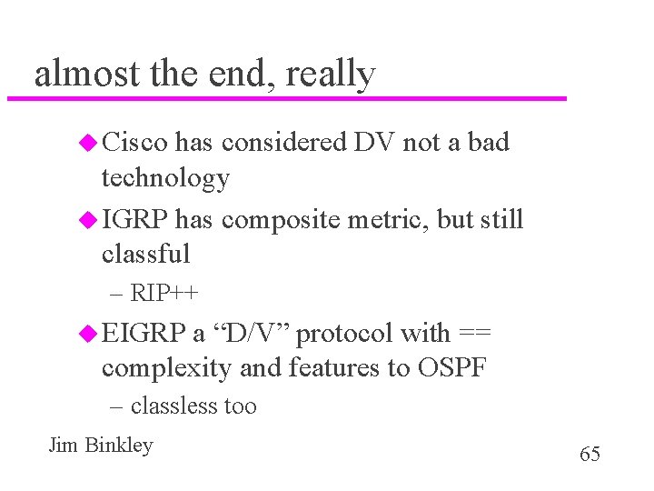 almost the end, really u Cisco has considered DV not a bad technology u