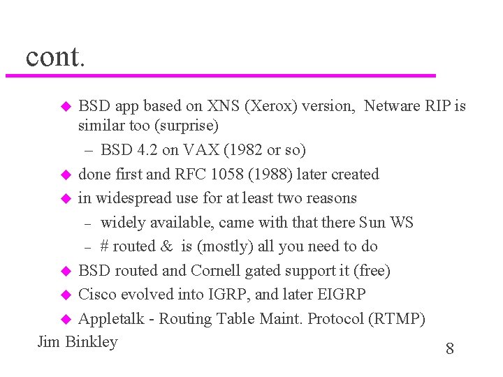 cont. BSD app based on XNS (Xerox) version, Netware RIP is similar too (surprise)