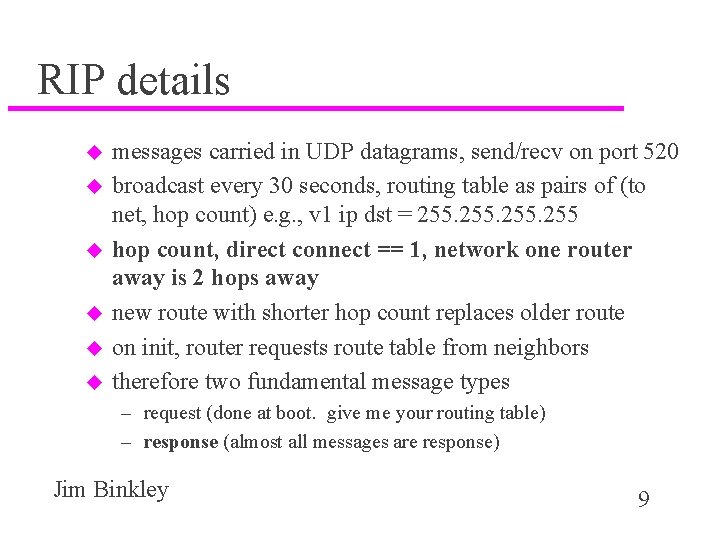 RIP details u u u messages carried in UDP datagrams, send/recv on port 520