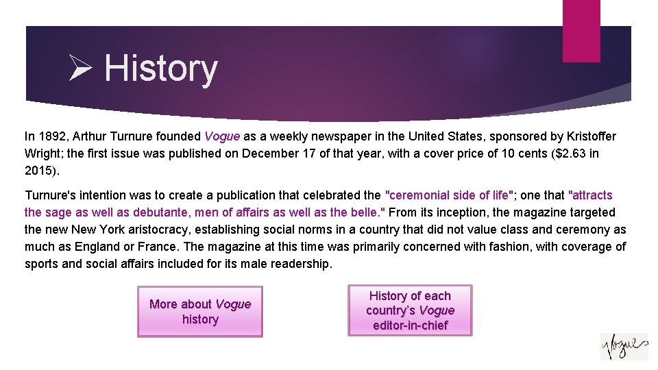 Ø History In 1892, Arthur Turnure founded Vogue as a weekly newspaper in the Ø History In 1892, Arthur Turnure founded Vogue as a weekly newspaper in the