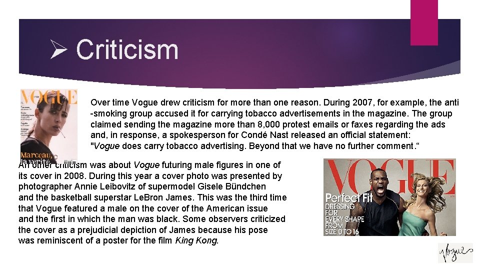Ø Criticism Over time Vogue drew criticism for more than one reason. During 2007, Ø Criticism Over time Vogue drew criticism for more than one reason. During 2007,