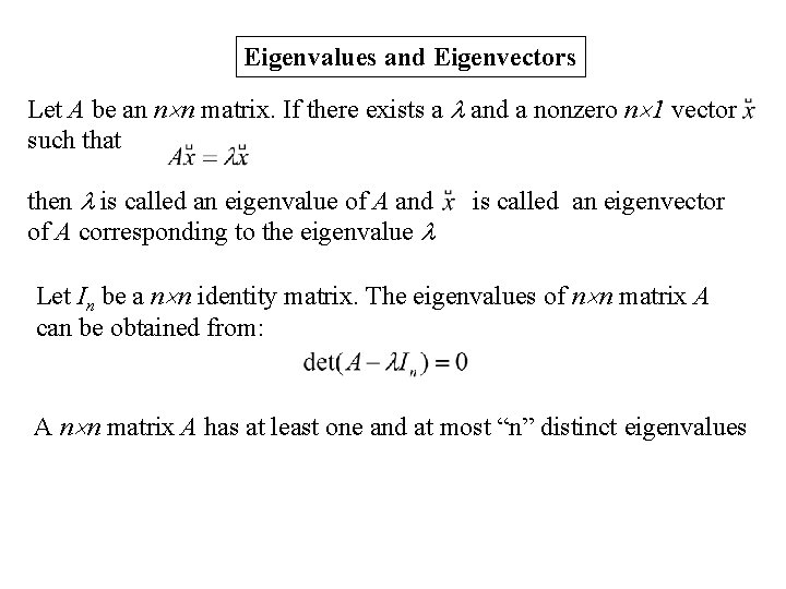 Eigenvalues and Eigenvectors Let A be an n n matrix. If there exists a