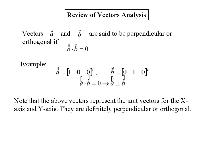 Review of Vectors Analysis Vectors and orthogonal if are said to be perpendicular or