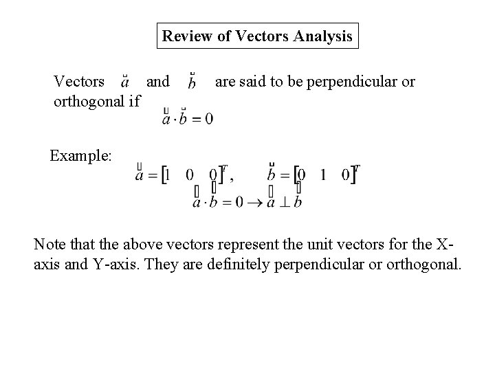 Review of Vectors Analysis Vectors and orthogonal if are said to be perpendicular or