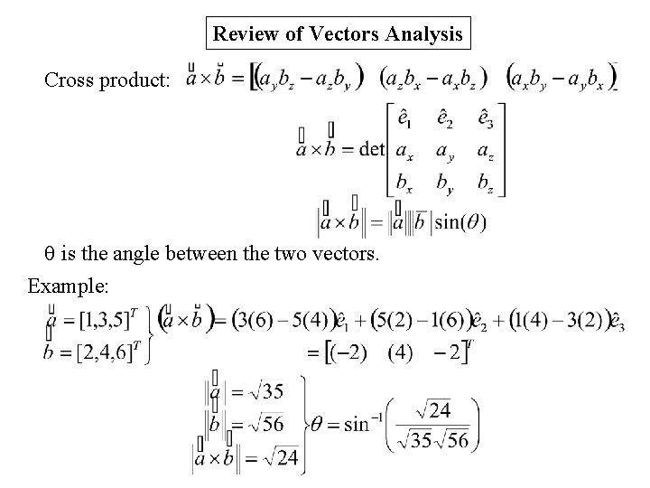 Review of Vectors Analysis Cross product: q is the angle between the two vectors.