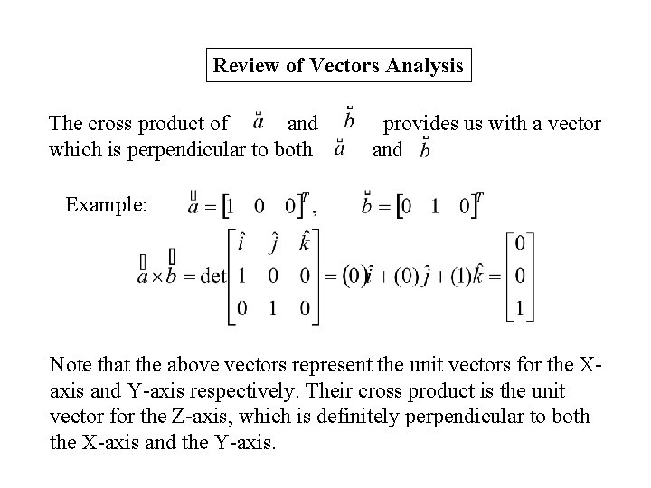 Review of Vectors Analysis The cross product of and which is perpendicular to both