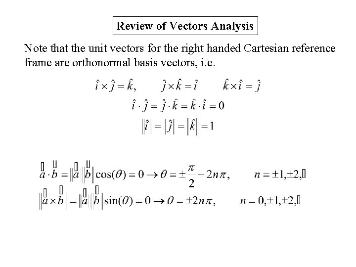 Review of Vectors Analysis Note that the unit vectors for the right handed Cartesian