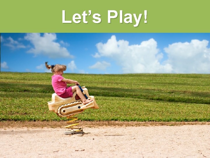 Let’s Play! 
