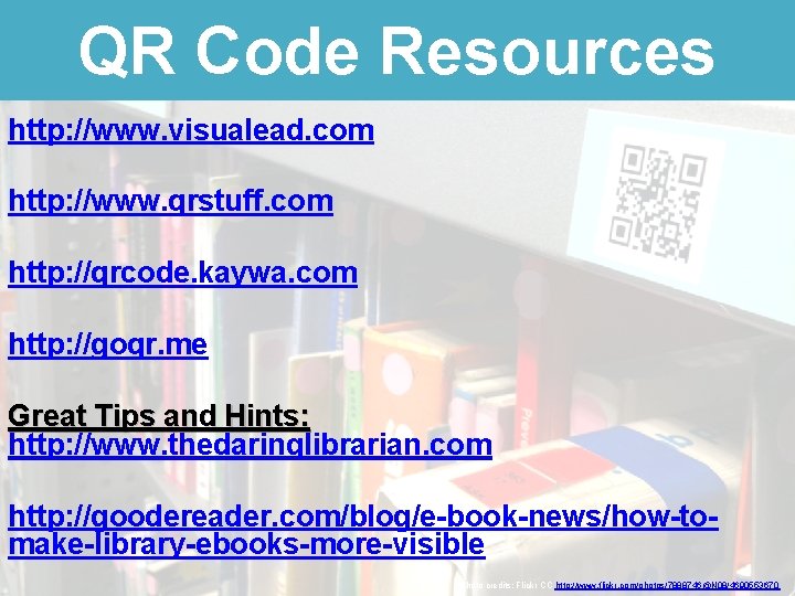 QR Code Resources http: //www. visualead. com http: //www. qrstuff. com http: //qrcode. kaywa.