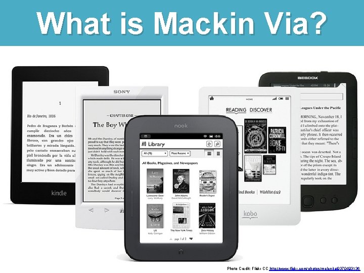 What is Mackin Via? Photo Credit: Flickr CC http: //www. flickr. com/photos/melenita/9370493136 