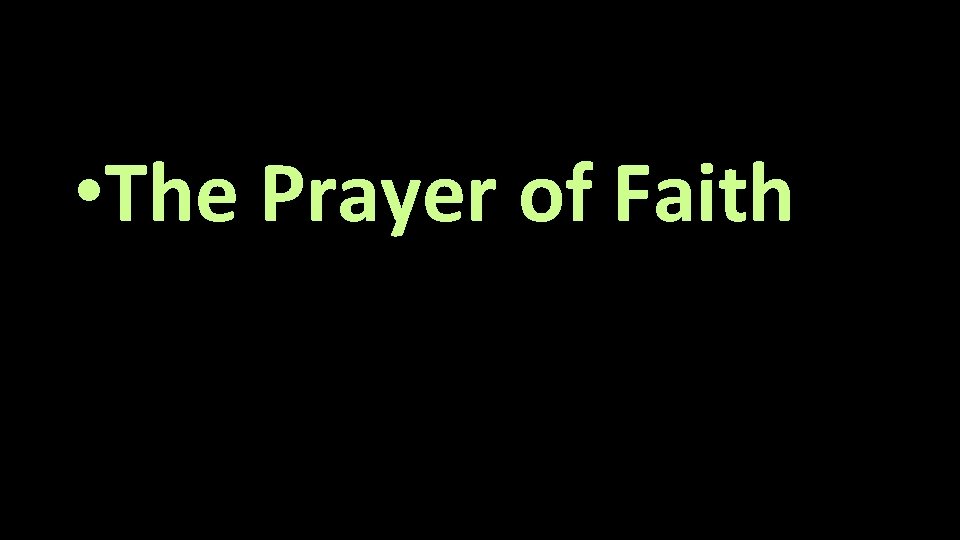 • The Prayer of Faith 