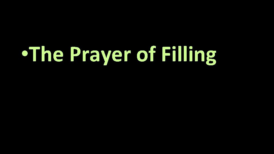  • The Prayer of Filling 