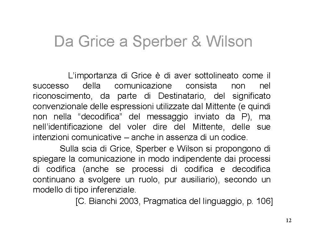 Da Grice a Sperber & Wilson L’importanza di Grice è di aver sottolineato come