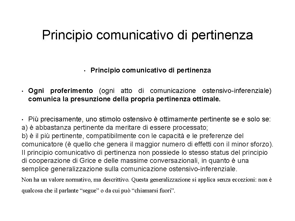 Principio comunicativo di pertinenza • • Principio comunicativo di pertinenza Ogni proferimento (ogni atto