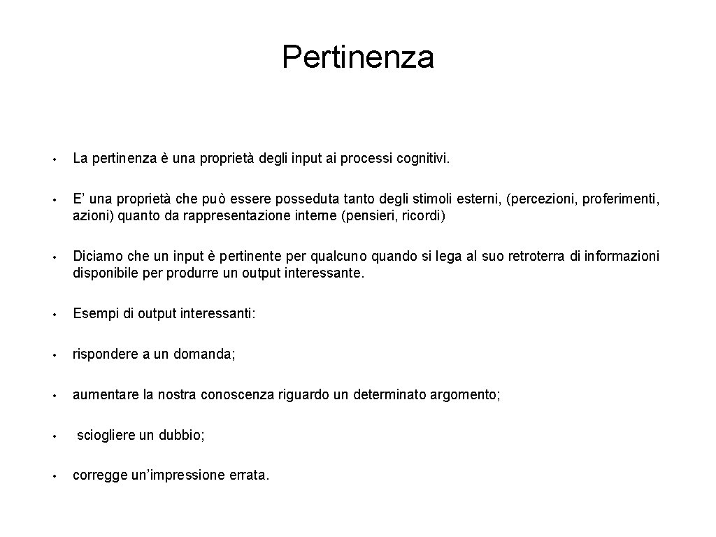 Pertinenza • La pertinenza è una proprietà degli input ai processi cognitivi. • E’